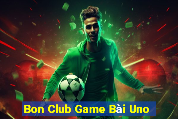 Bon Club Game Bài Uno