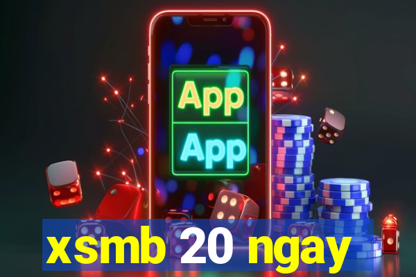 xsmb 20 ngay