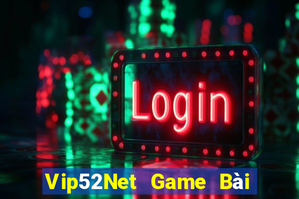 Vip52Net Game Bài Uy Tín Nhất 2024