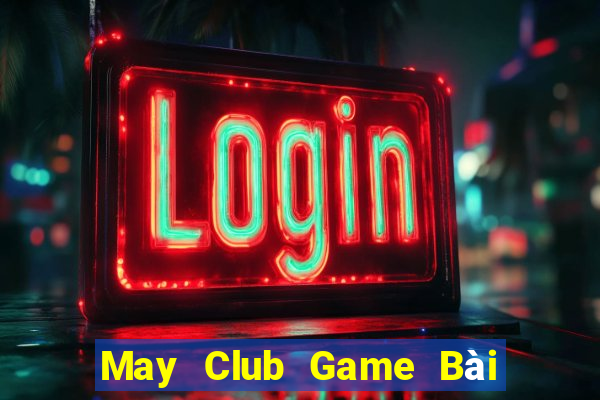 May Club Game Bài Ma Cao