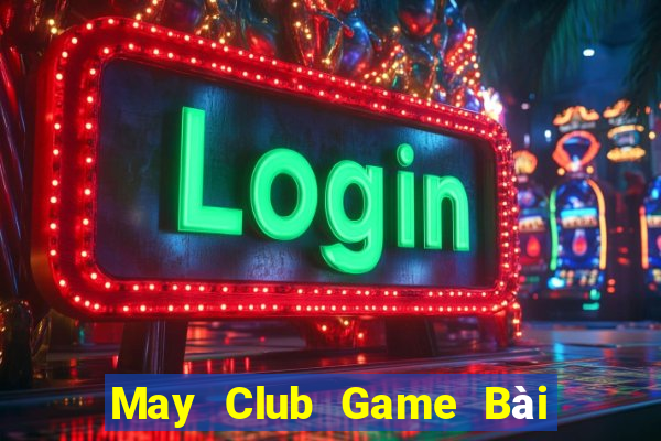 May Club Game Bài Ma Cao