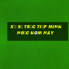 xổ số trực tiếp minh ngọc hôm nay