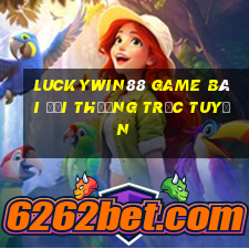 Luckywin88 Game Bài Đổi Thưởng Trực Tuyến