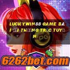 Luckywin88 Game Bài Đổi Thưởng Trực Tuyến