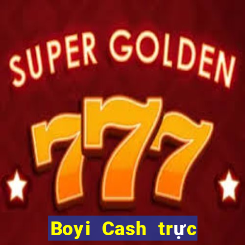 Boyi Cash trực tiếp trực tuyến