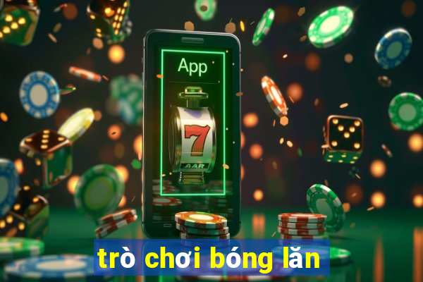 trò chơi bóng lăn