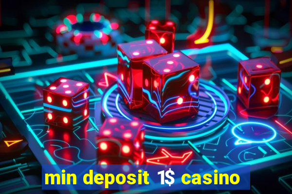 min deposit 1$ casino