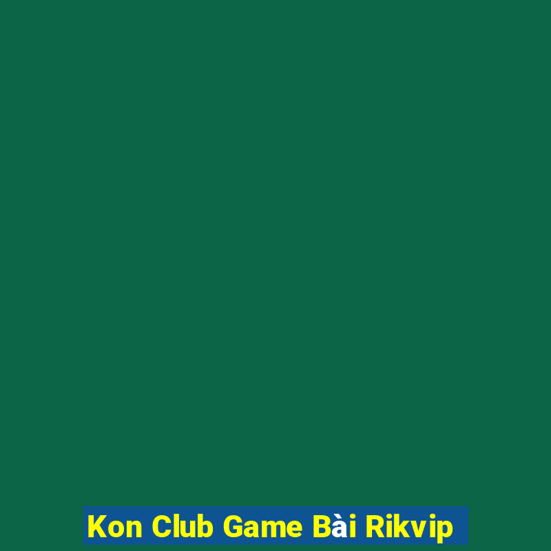 Kon Club Game Bài Rikvip