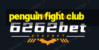 penguin fight club