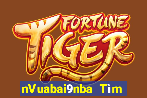 nVuabai9nba Tìm gạo Live Bar