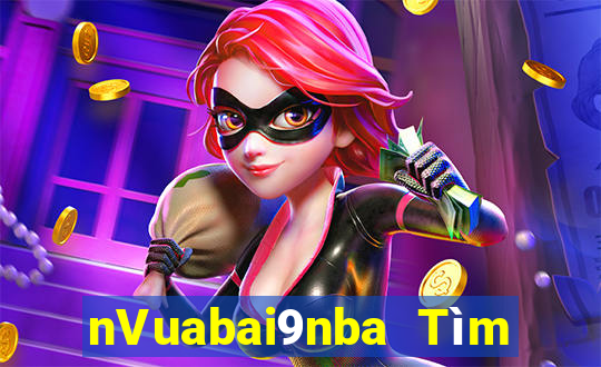 nVuabai9nba Tìm gạo Live Bar