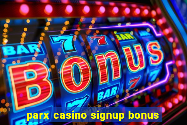 parx casino signup bonus