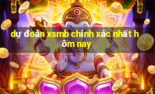 dự đoán xsmb chính xác nhất hôm nay