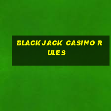 blackjack casino rules