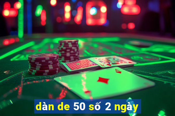 dàn de 50 số 2 ngày