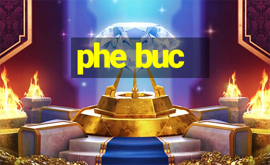 phe buc