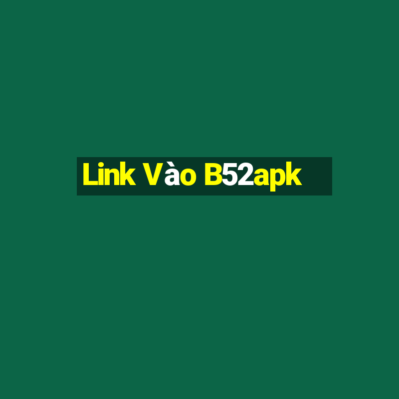 Link Vào B52apk