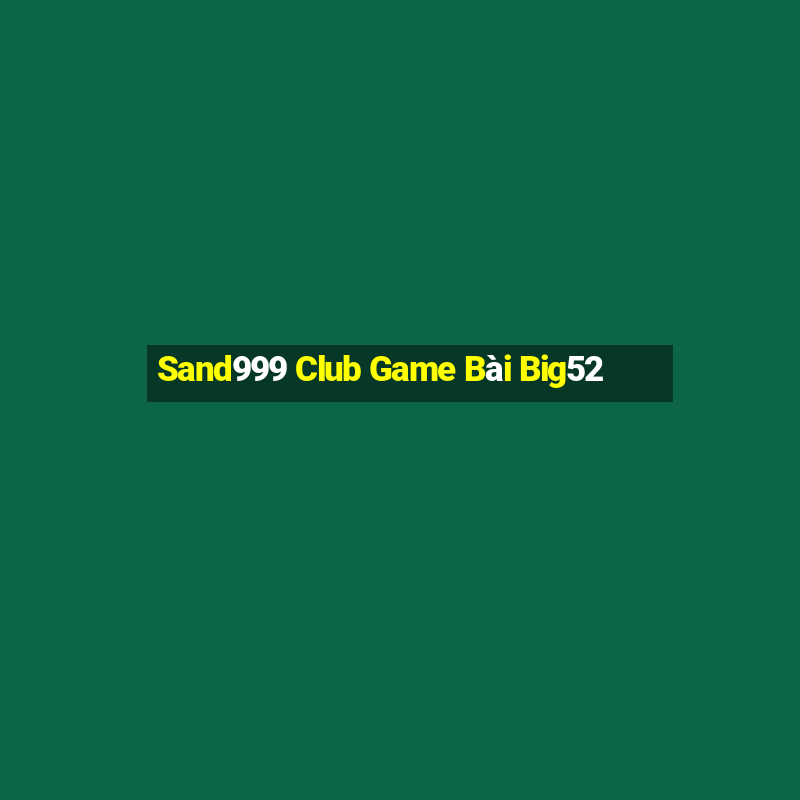 Sand999 Club Game Bài Big52