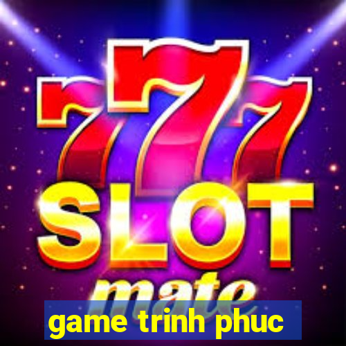 game trinh phuc