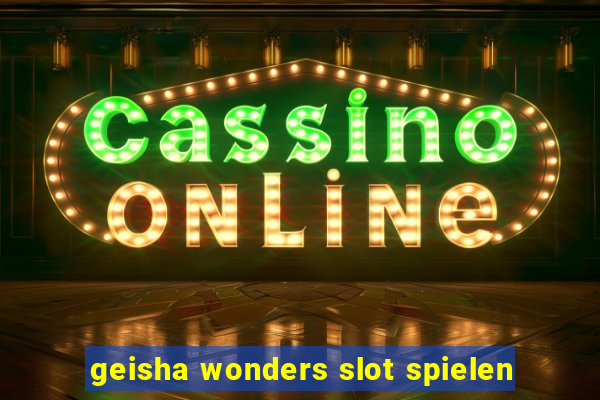 geisha wonders slot spielen