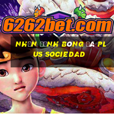 nhận định bóng đá plus sociedad