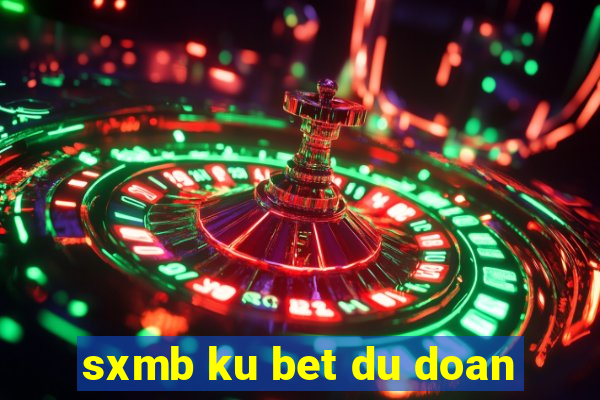 sxmb ku bet du doan