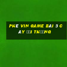 Phê Vin Game Bài 3 Cây Đổi Thưởng