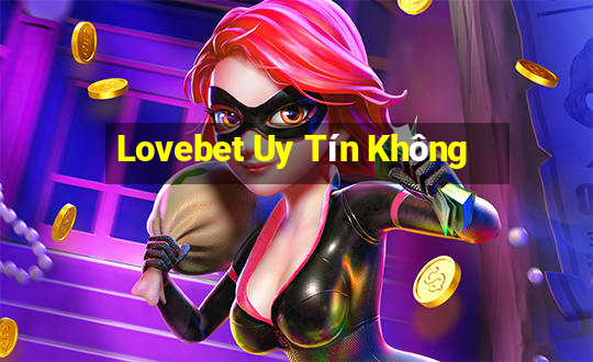 Lovebet Uy Tín Không