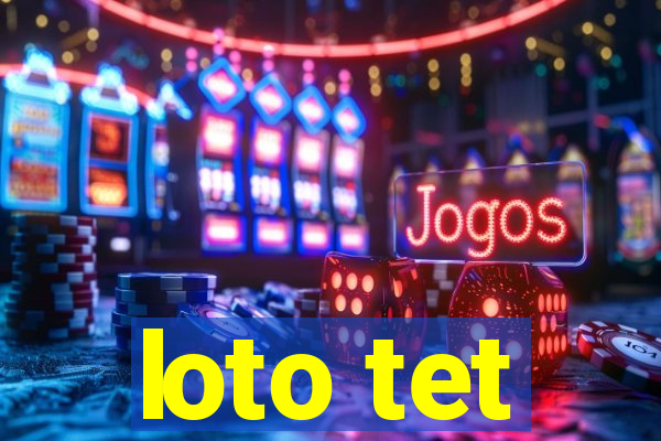 loto tet