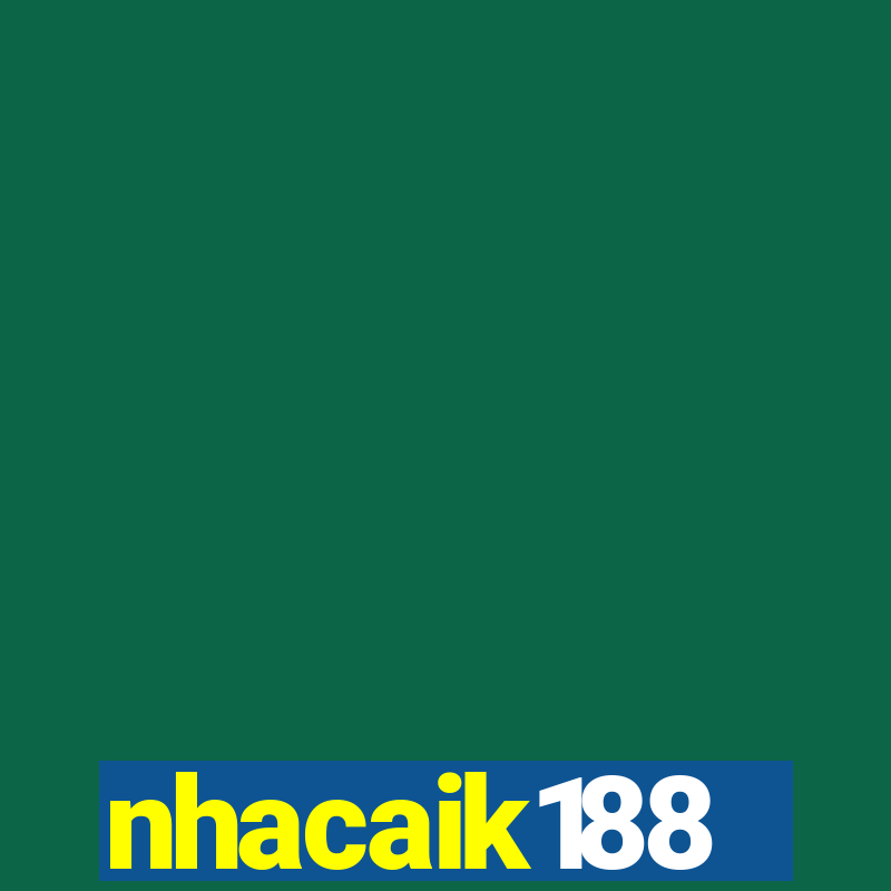 nhacaik188