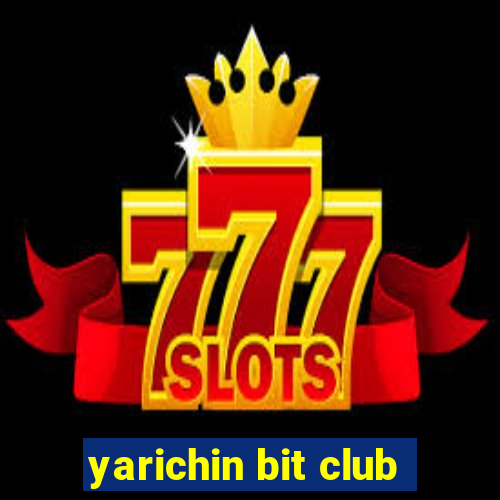 yarichin bit club