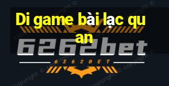 Di game bài lạc quan