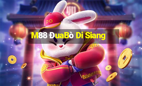 M88 ĐuaBò Di Siang