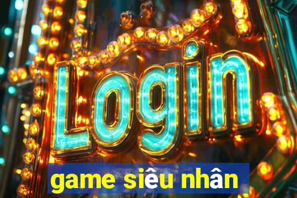 game siêu nhân