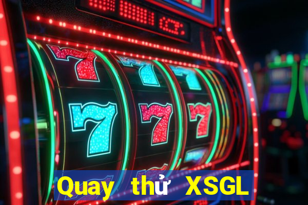 Quay thử XSGL ngày 10