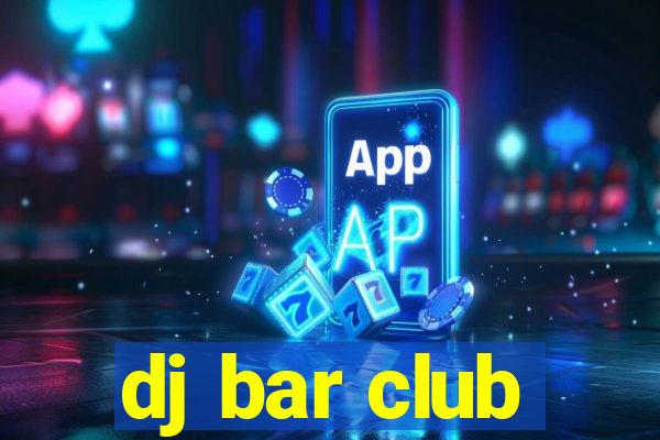 dj bar club