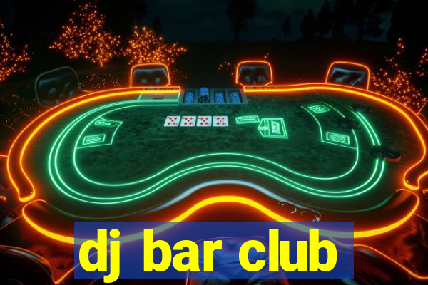 dj bar club