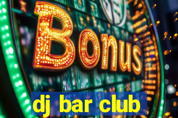 dj bar club