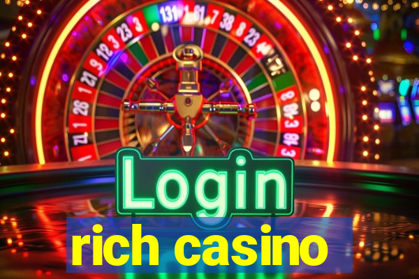 rich casino