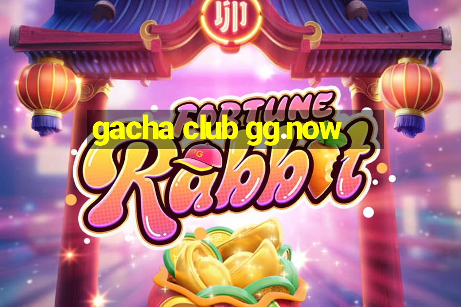 gacha club gg.now