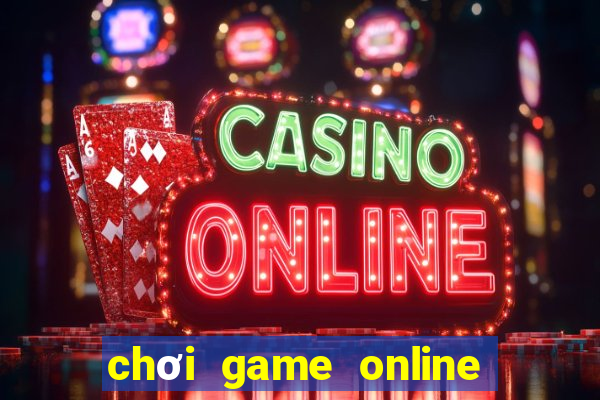 chơi game online kiếm tiền hay