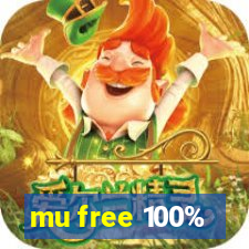 mu free 100%