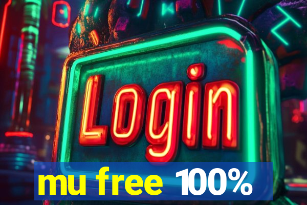 mu free 100%