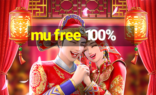 mu free 100%