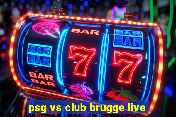 psg vs club brugge live