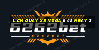 Lịch quay XS Mega 6 45 ngày 3