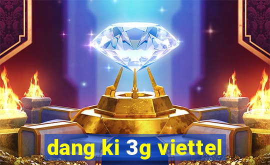 dang ki 3g viettel