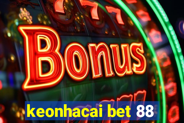 keonhacai bet 88