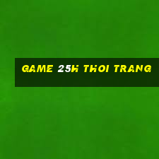 game 25h thoi trang