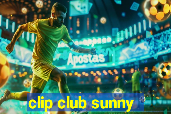 clip club sunny